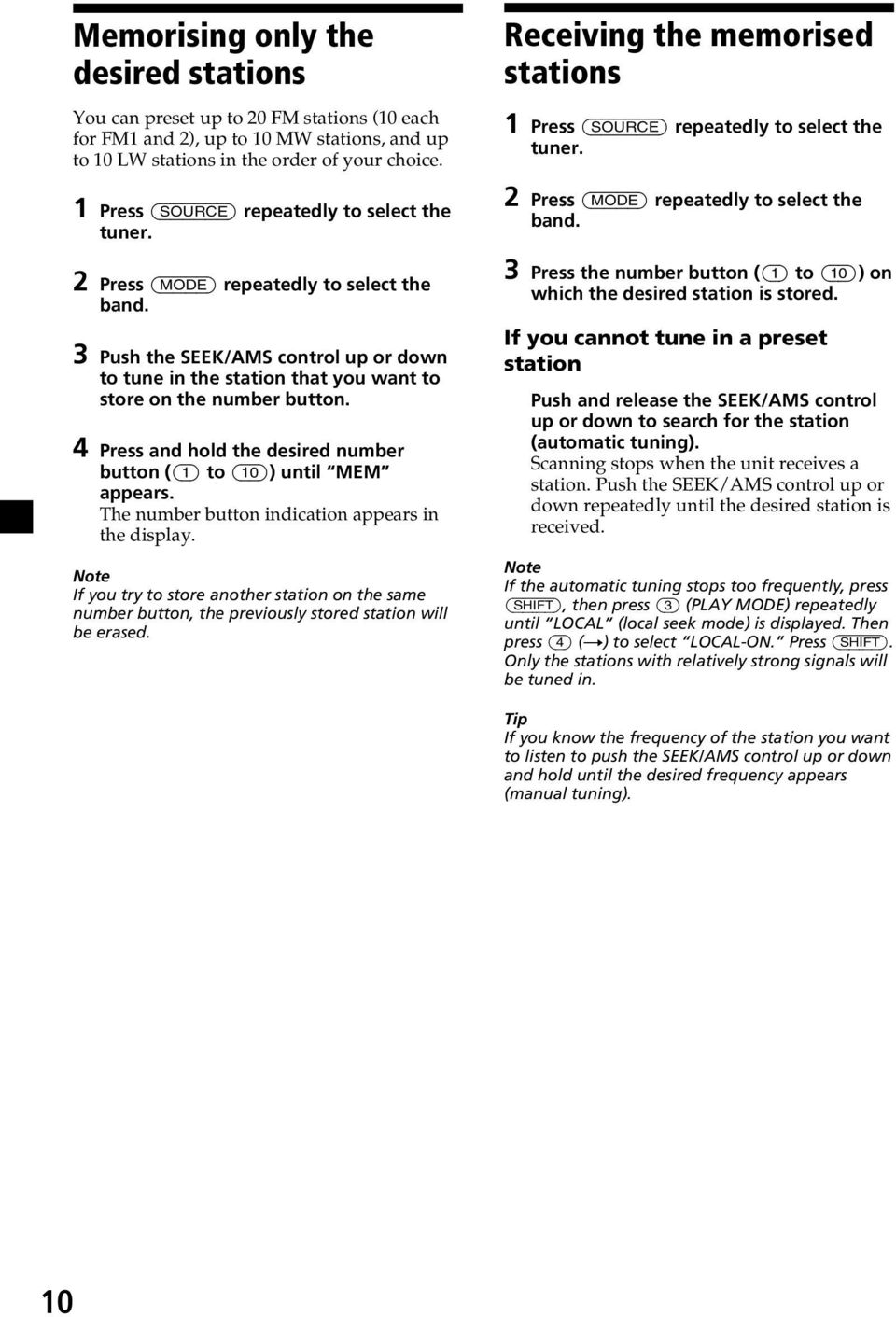 3 Push the SEEK/AMS control up or down to tune in the station that you want to store on the number button. 4 Press and hold the desired number button ((1) to (10)) until MEM appears.