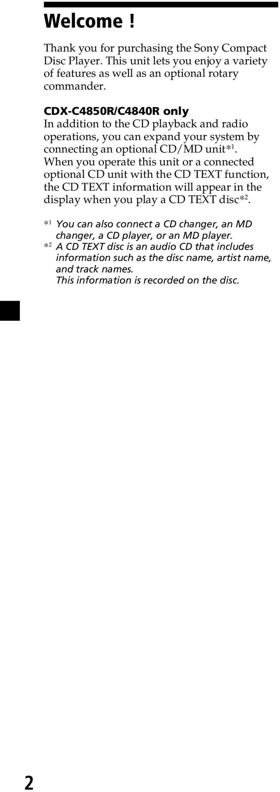 When you operate this unit or a connected optional CD unit with the CD TEXT function, the CD TEXT information will appear in the display when you play a CD TEXT disc* 2.