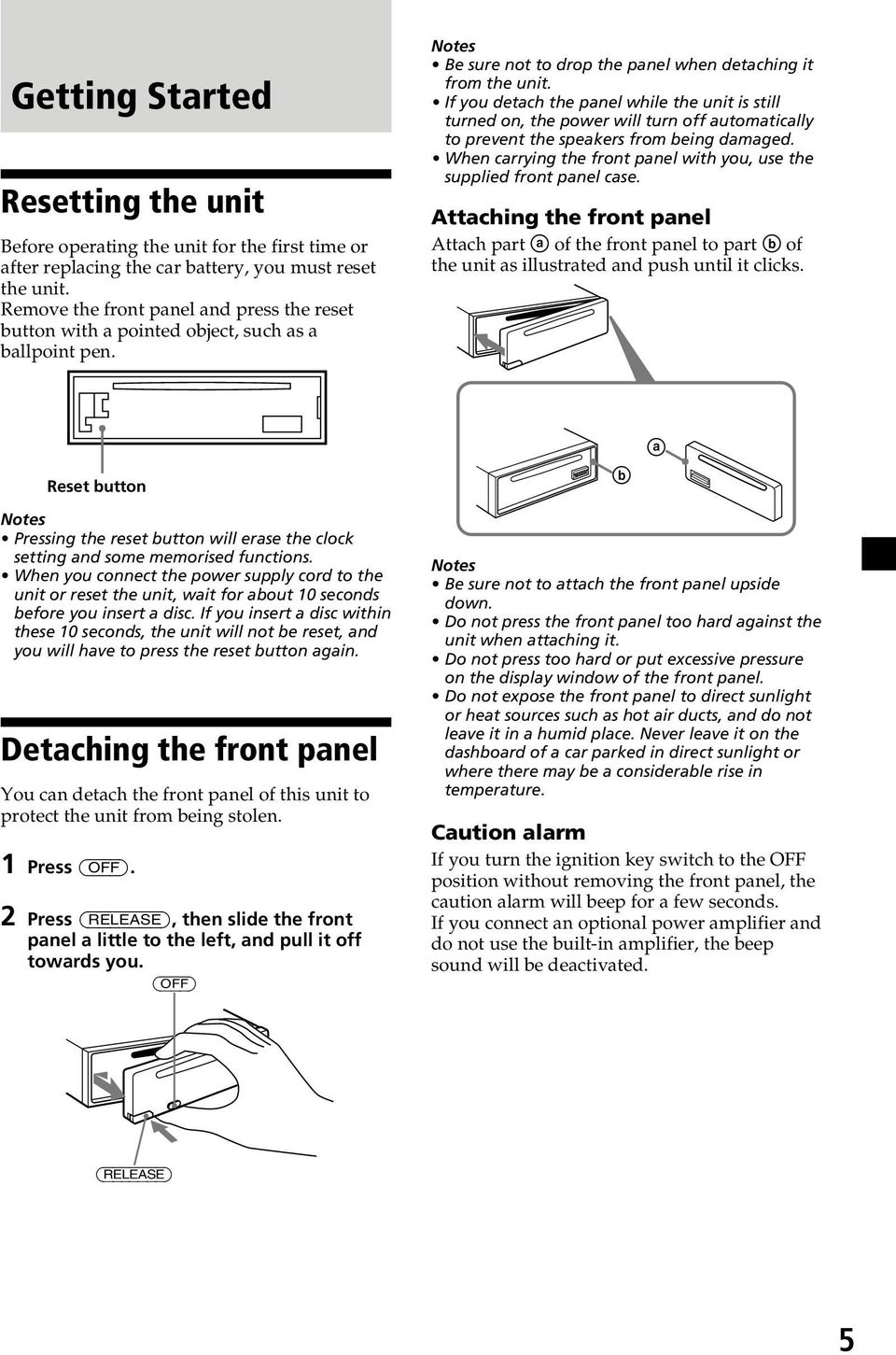 If you detach the panel while the unit is still turned on, the power will turn off automatically to prevent the speakers from being damaged.