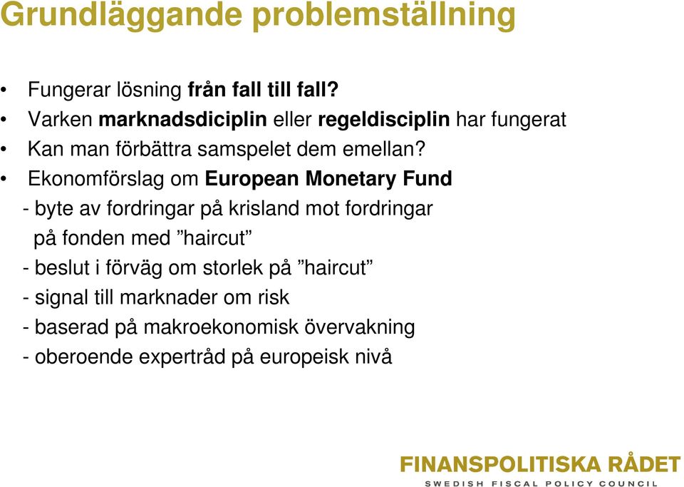 Ekonomförslag om European Monetary Fund - byte av fordringar på krisland mot fordringar på fonden med