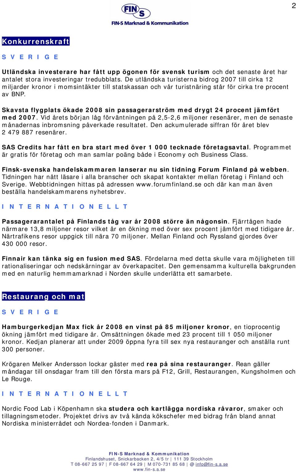 Skavsta flygplats ökade 2008 sin passagerarström med drygt 24 procent jämfört med 2007.