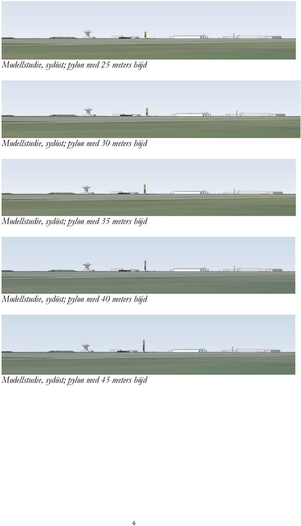 Modellstudie, sydöst; pylon med 35 meters höjd