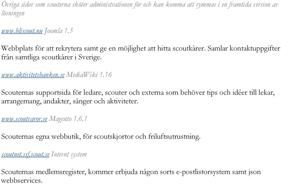 16 Scouternas supportsida för ledare, scouter och externa som behöver tips och idéer till lekar, arrangemang, andakter, sånger och aktiviteter. www.scoutvaror.se Magento 1.