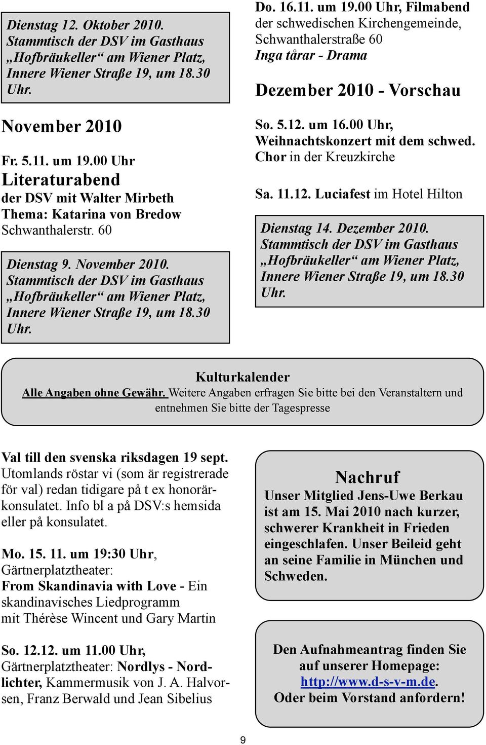 Stammtisch der DSV im Gasthaus Hofbräukeller am Wiener Platz, Innere Wiener Straße 19, um 18.30 Uhr. Do. 16.11. um 19.