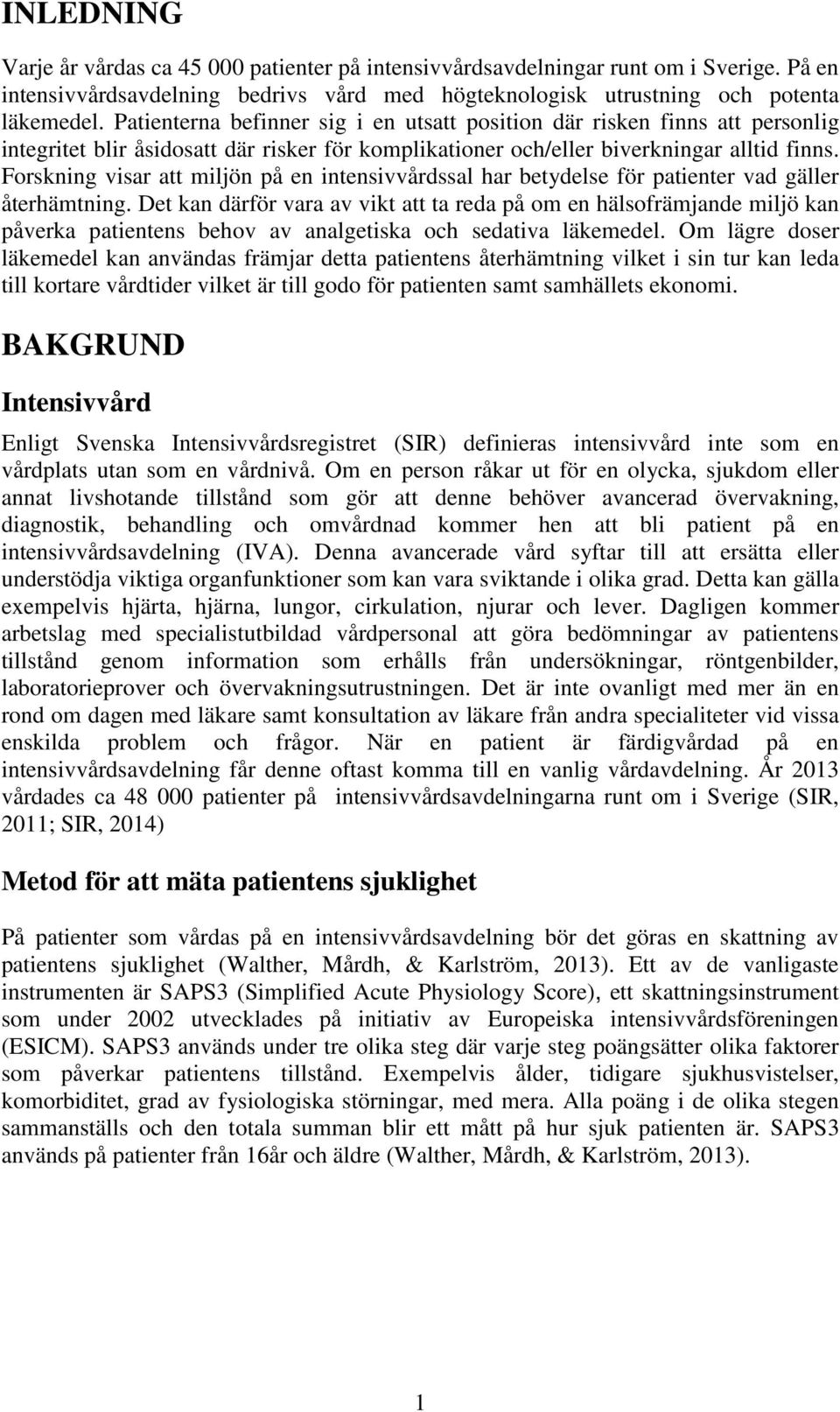 Forskning visar att miljön på en intensivvårdssal har betydelse för patienter vad gäller återhämtning.