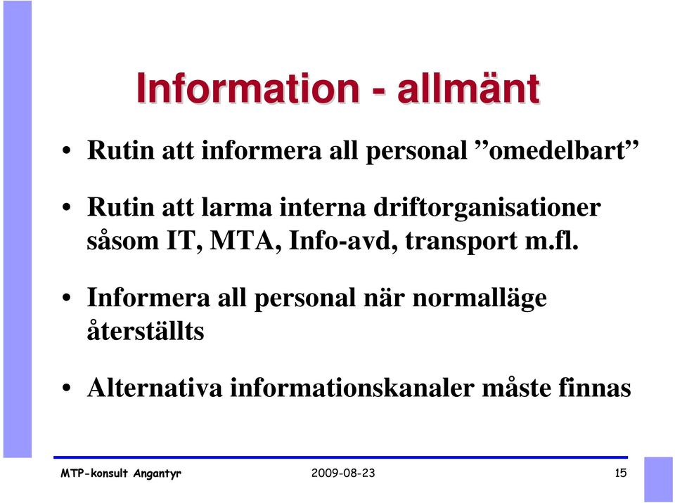 IT, MTA, Info-avd, transport m.fl.