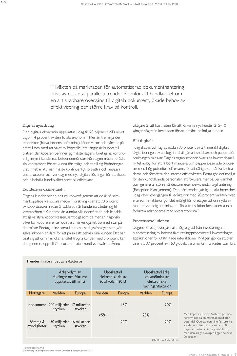 Digital nyordning Den digitala ekonomin uppskattas i dag till 20 biljoner USD, vilket utgör 14 procent av den totala ekonomin.