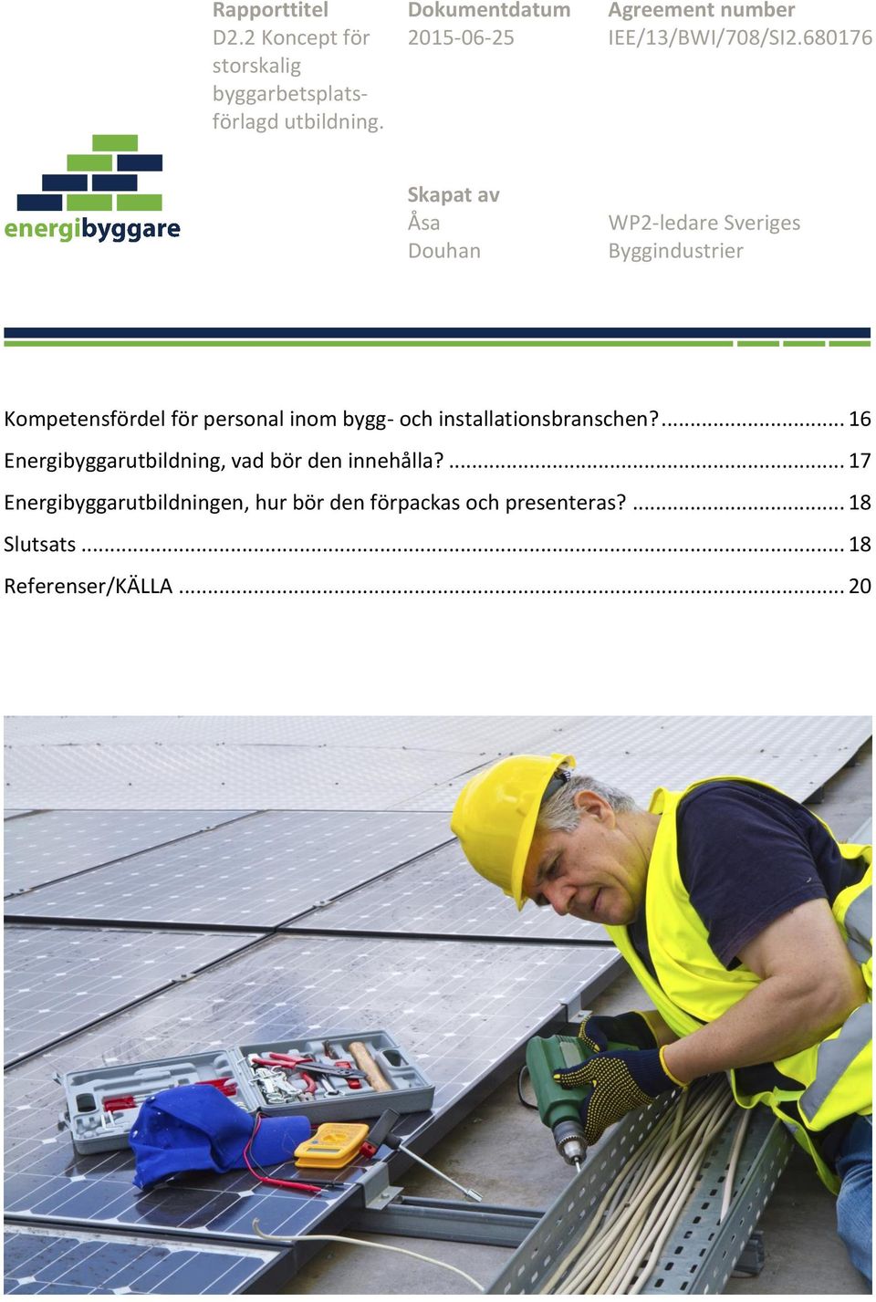 680176 Skapat av Åsa Douhan WP2-ledare Sveriges Byggindustrier Kompetensfördel för personal inom