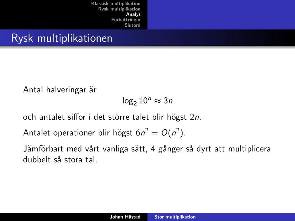 Antalet operationer blir högst 6n 2 = O(n 2 ).