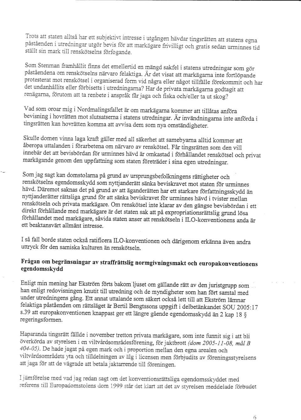 ar a"t visat att markd.garna inte frtlpuia" prtesterat mt rensktsel i rganiserad frm vid n6.gra eller n6.gtiltftille fcjrekmmii ch har det undanhillits eller fcirbisetts i utredningama?