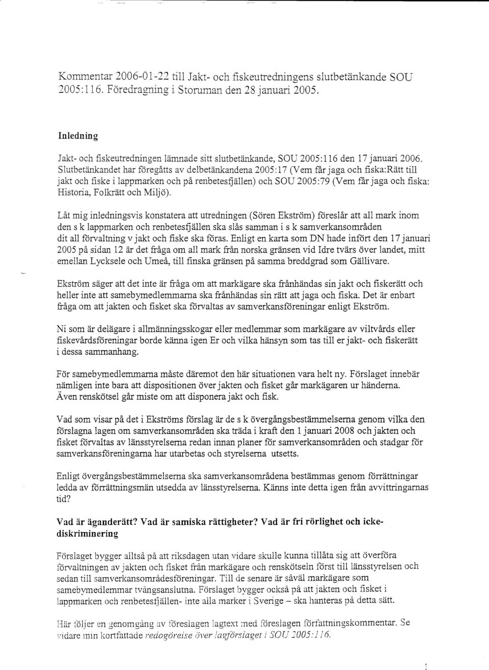 tts av delbetlinkandena 2005:17 (Vem far jaga ch fiska:ratt ti1l jakt ch fiske i lappmarken ch pa renbetesfiiillen) ch SOU 2005:79 (Vem flr jaga ch fiska: Histria, Flkriitt ch Milj).