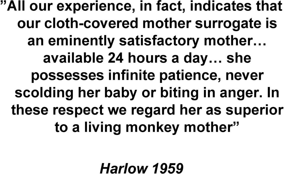 possesses infinite patience, never scolding her baby or biting in anger.