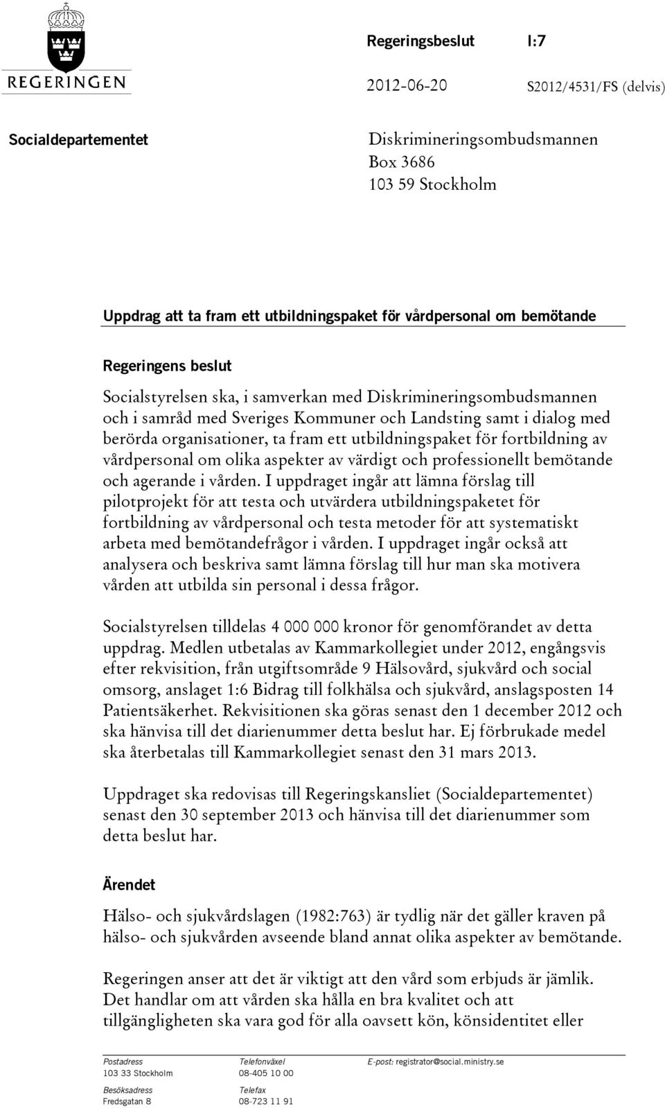 utbildningspaket för fortbildning av vårdpersonal om olika aspekter av värdigt och professionellt bemötande och agerande i vården.