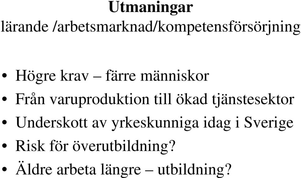 ökad tjänstesektor Underskott av yrkeskunniga idag i