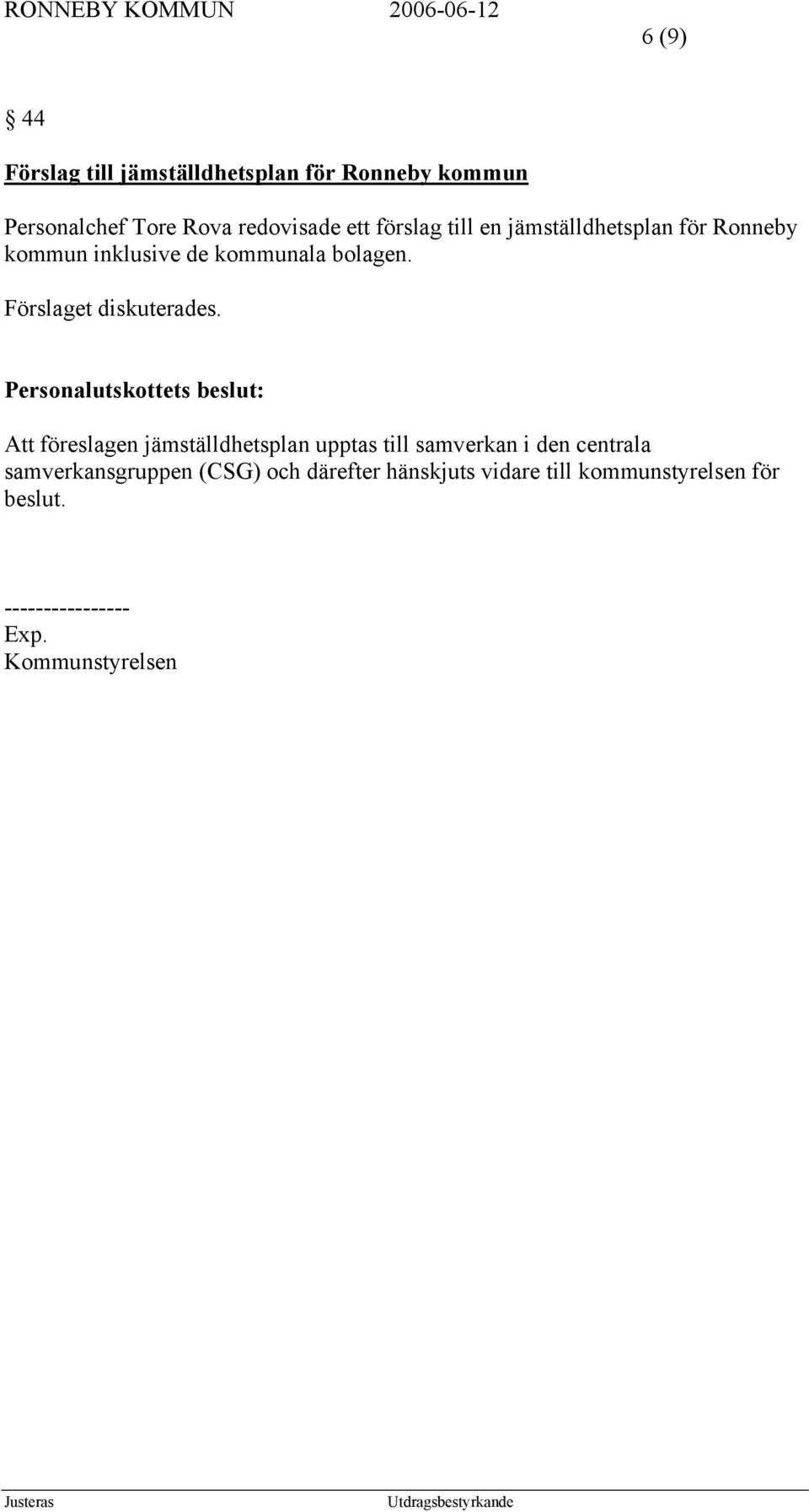 Förslaget diskuterades.