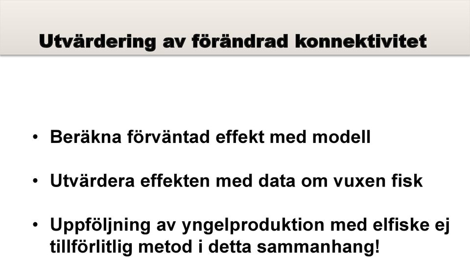 data om vuxen fisk Uppföljning av yngelproduktion