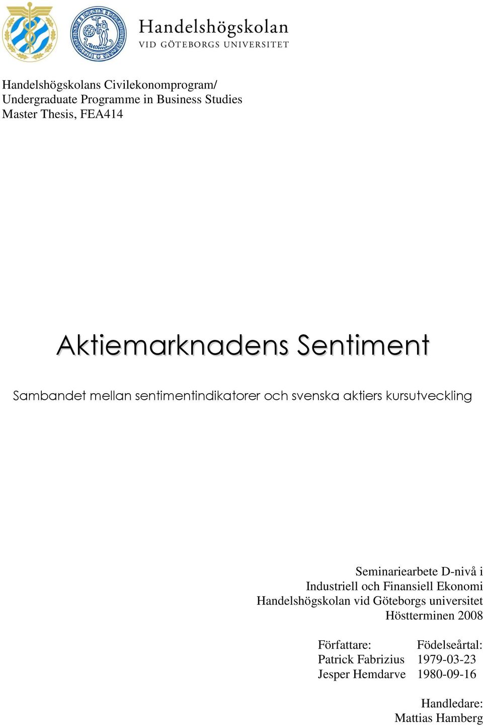 Seminariearbete D-nivå i Industriell och Finansiell Ekonomi Handelshögskolan vid Göteborgs universitet