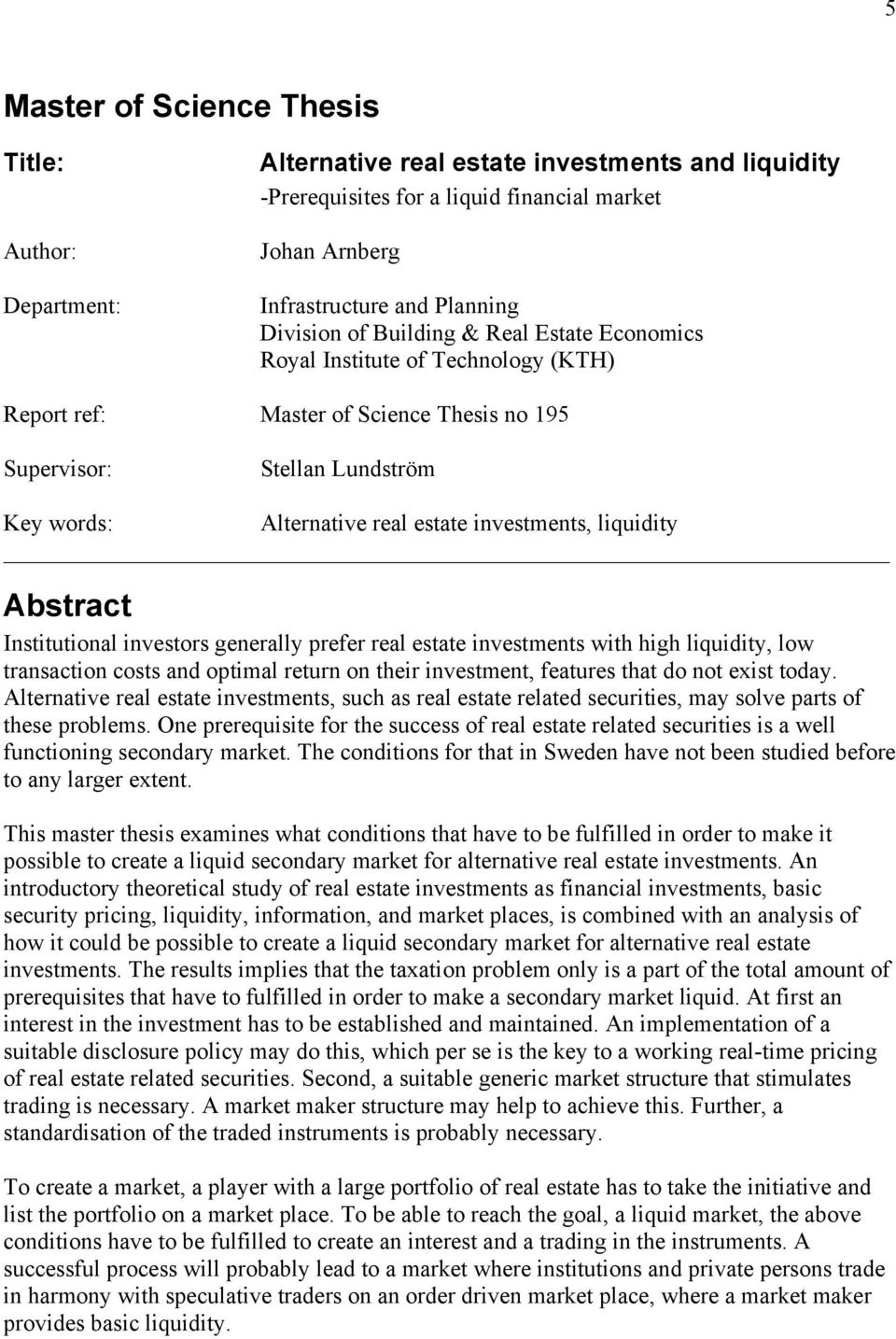 liquidity Abstract Institutional investors generally prefer real estate investments with high liquidity, low transaction costs and optimal return on their investment, features that do not exist today.