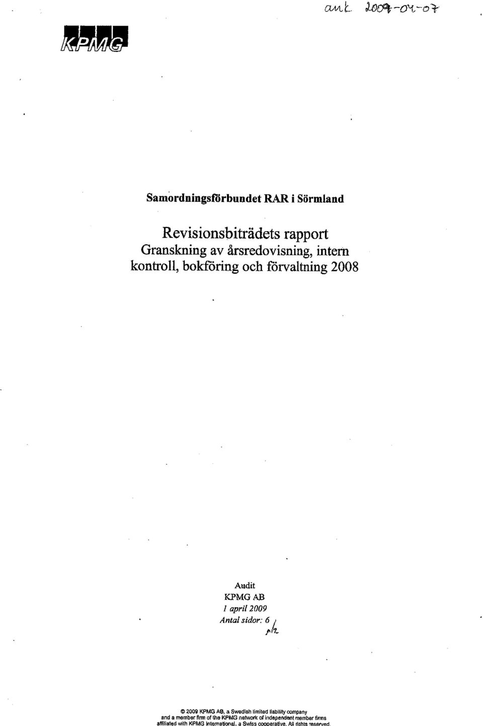 årsredovisning, intern kontroll, bokfóring och fórvaltning 2008 Audit KPMG AB J april 2009 An/aJ