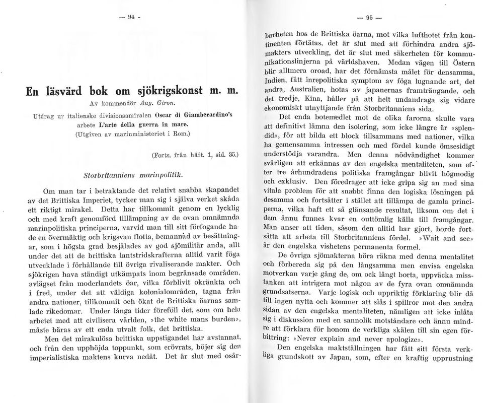 35.) Om man tar i betraktande det relativt snabba skapandet av det Brittiska Imperiet, tycker man sig i själva verket skåda ett riktigt mirakel.