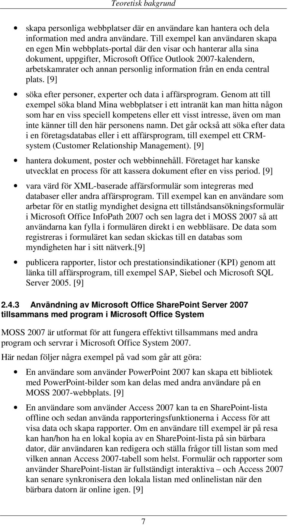 information från en enda central plats. [9] söka efter personer, experter och data i affärsprogram.