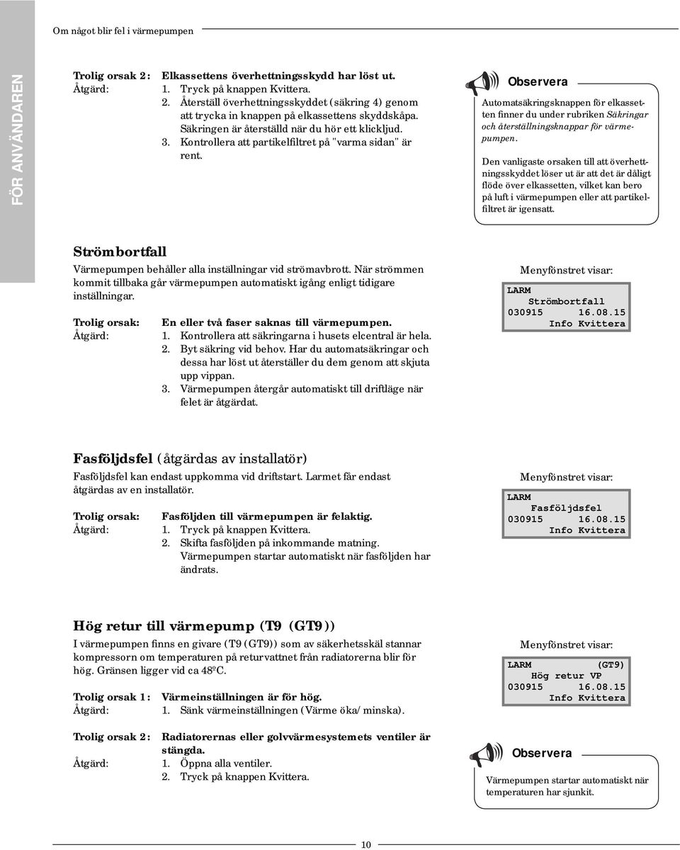 Automatsäkringsknappen för elkassetten finner du under rubriken Säkringar och åter ställ nings knap par för vär me - pum pen.