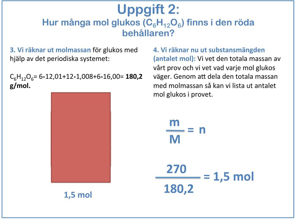 16,00= 180,2 g/mol. 4.