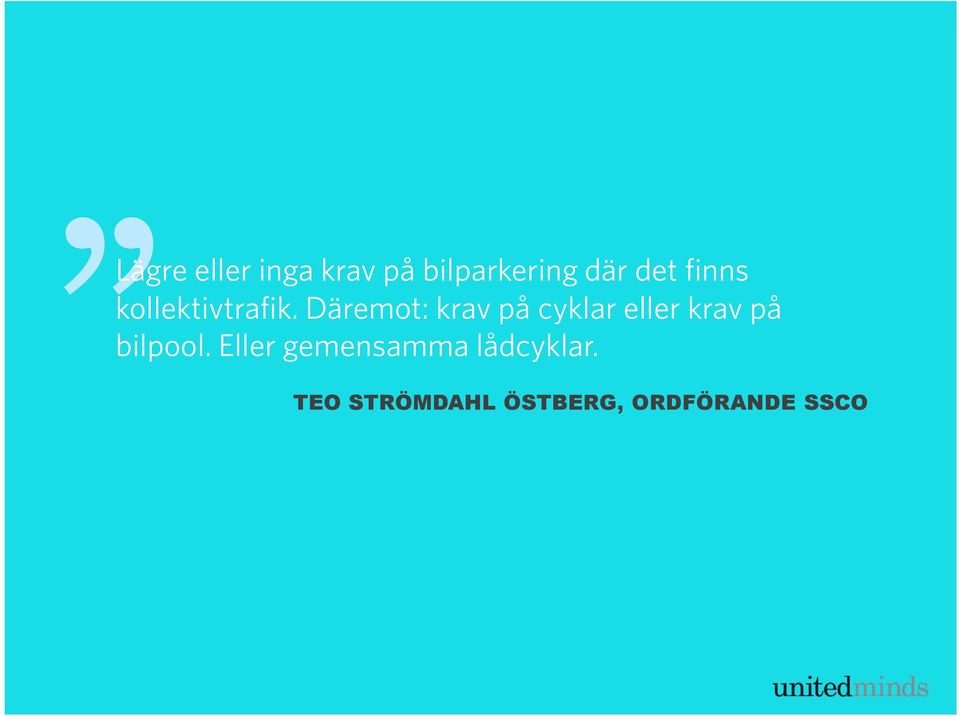 Däremot: krav på cyklar eller krav på bilpool.