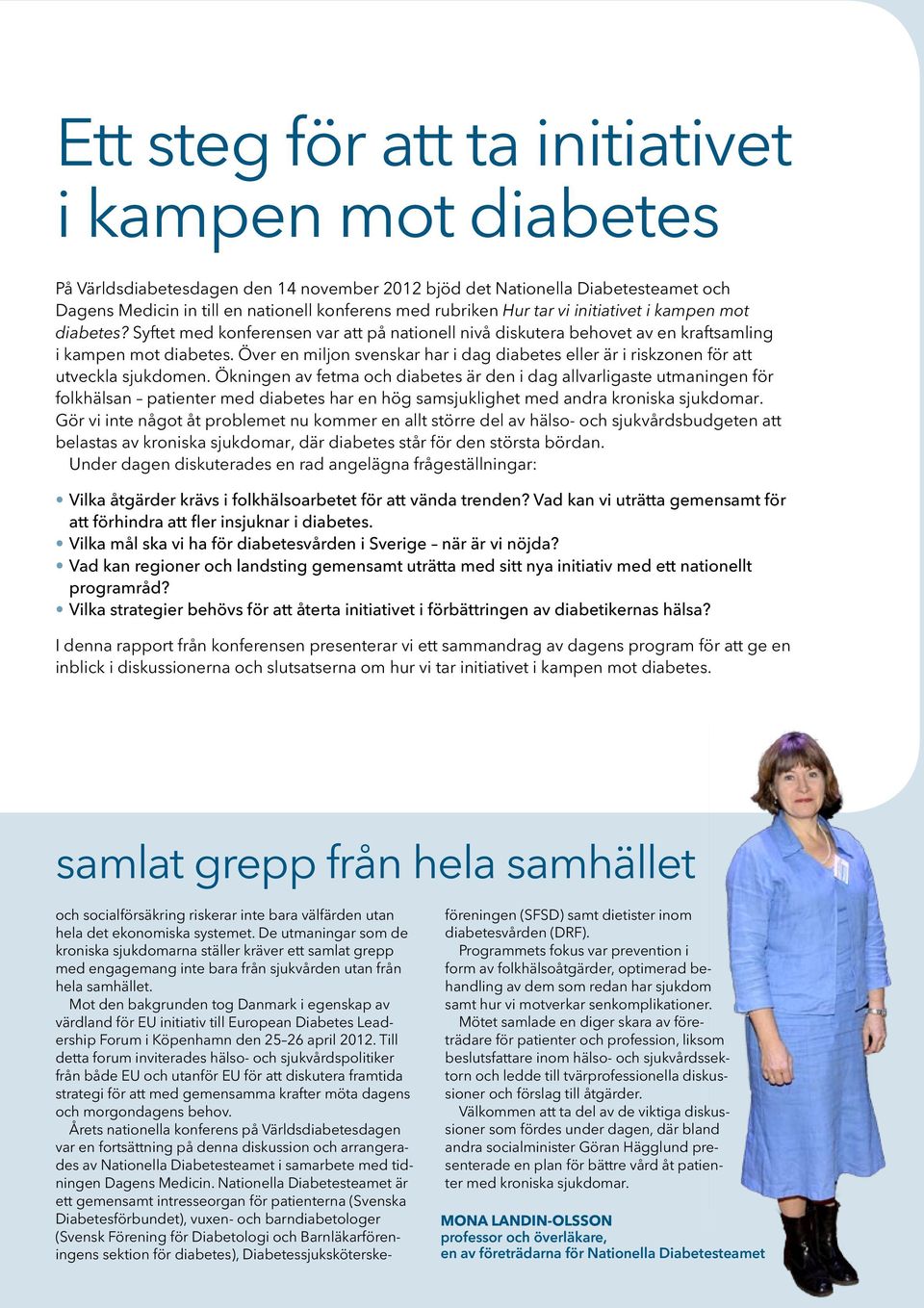 Över en miljon svenskar har i dag diabetes eller är i riskzonen för att utveckla sjukdomen.