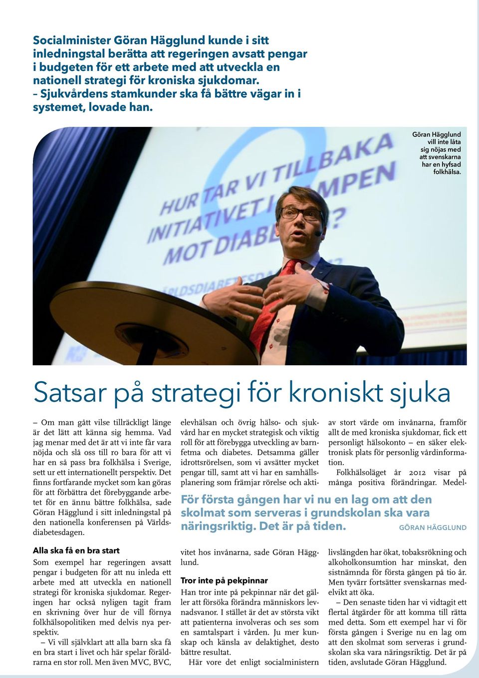 Satsar på strategi för kroniskt sjuka Om man gått vilse tillräckligt länge är det lätt att känna sig hemma.