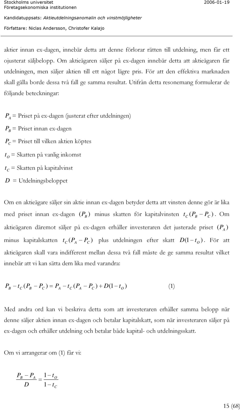 r at den ef ekt a arknaden skal gä a rde dessa al ge sam a resul at.