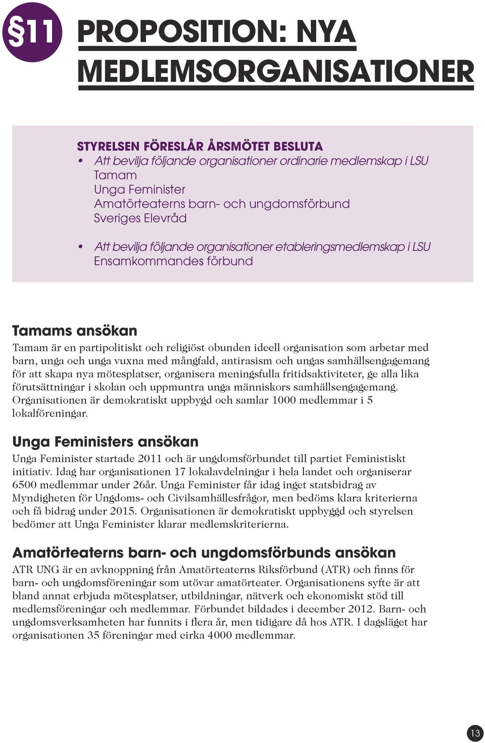 organisation som arbetar med barn, unga och unga vuxna med mångfald, antirasism och ungas samhällsengagemang för att skapa nya mötesplatser, organisera meningsfulla fritidsaktiviteter, ge alla lika