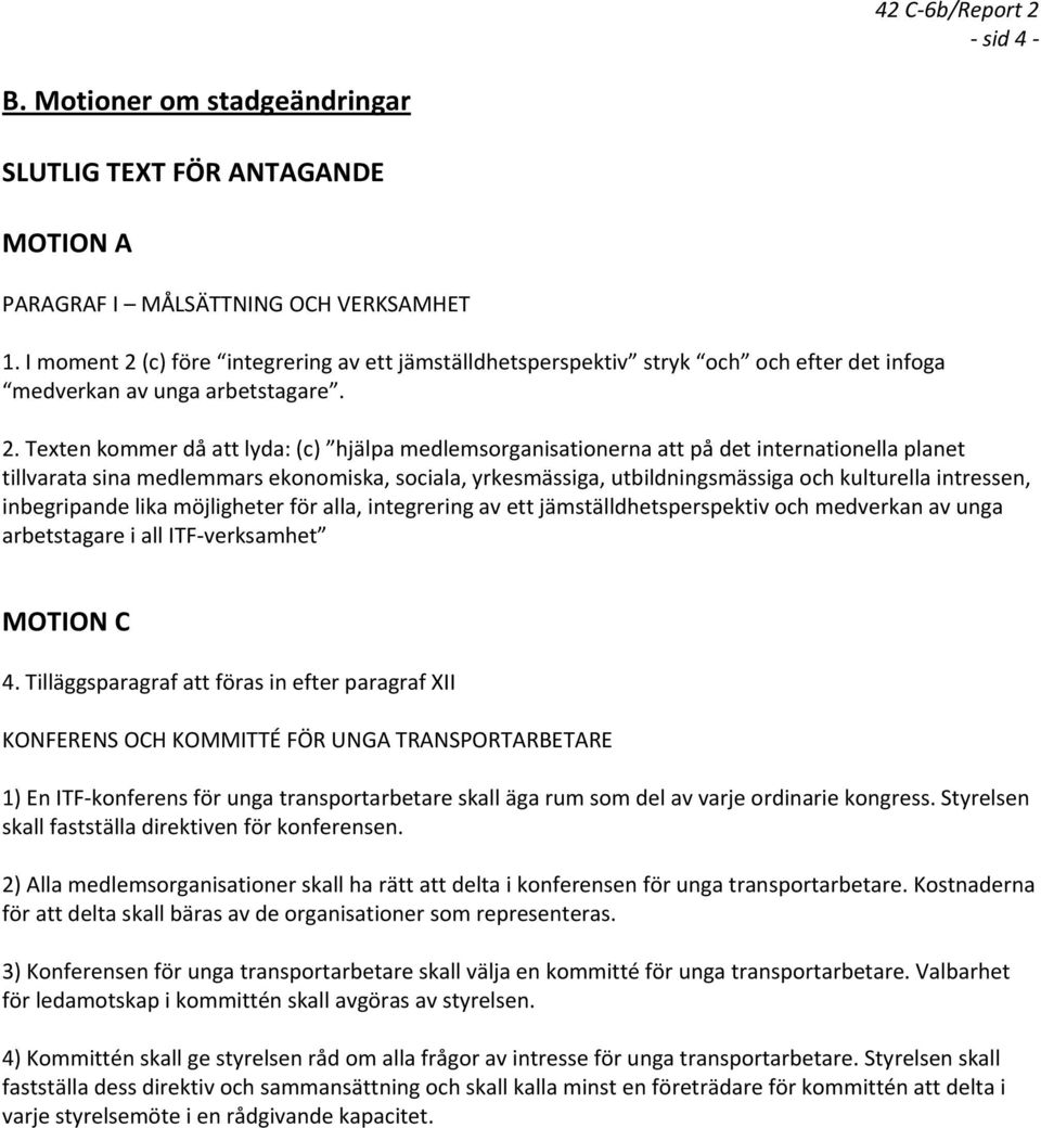 (c) före integrering av ett jämställdhetsperspektiv stryk och och efter det infoga medverkan av unga arbetstagare. 2.