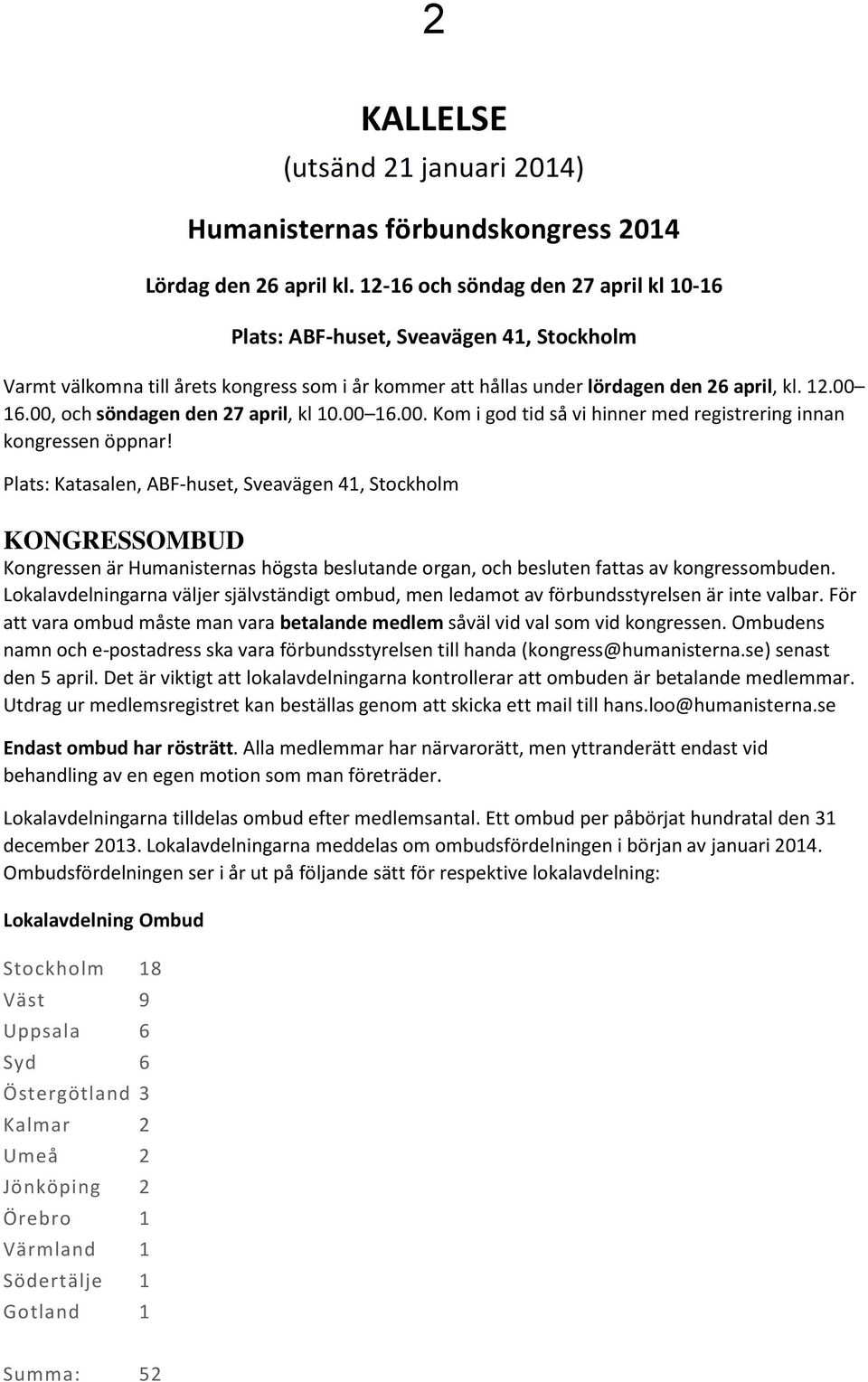 00, och söndagen den 27 april, kl 10.00 16.00. Kom i god tid så vi hinner med registrering innan kongressen öppnar!