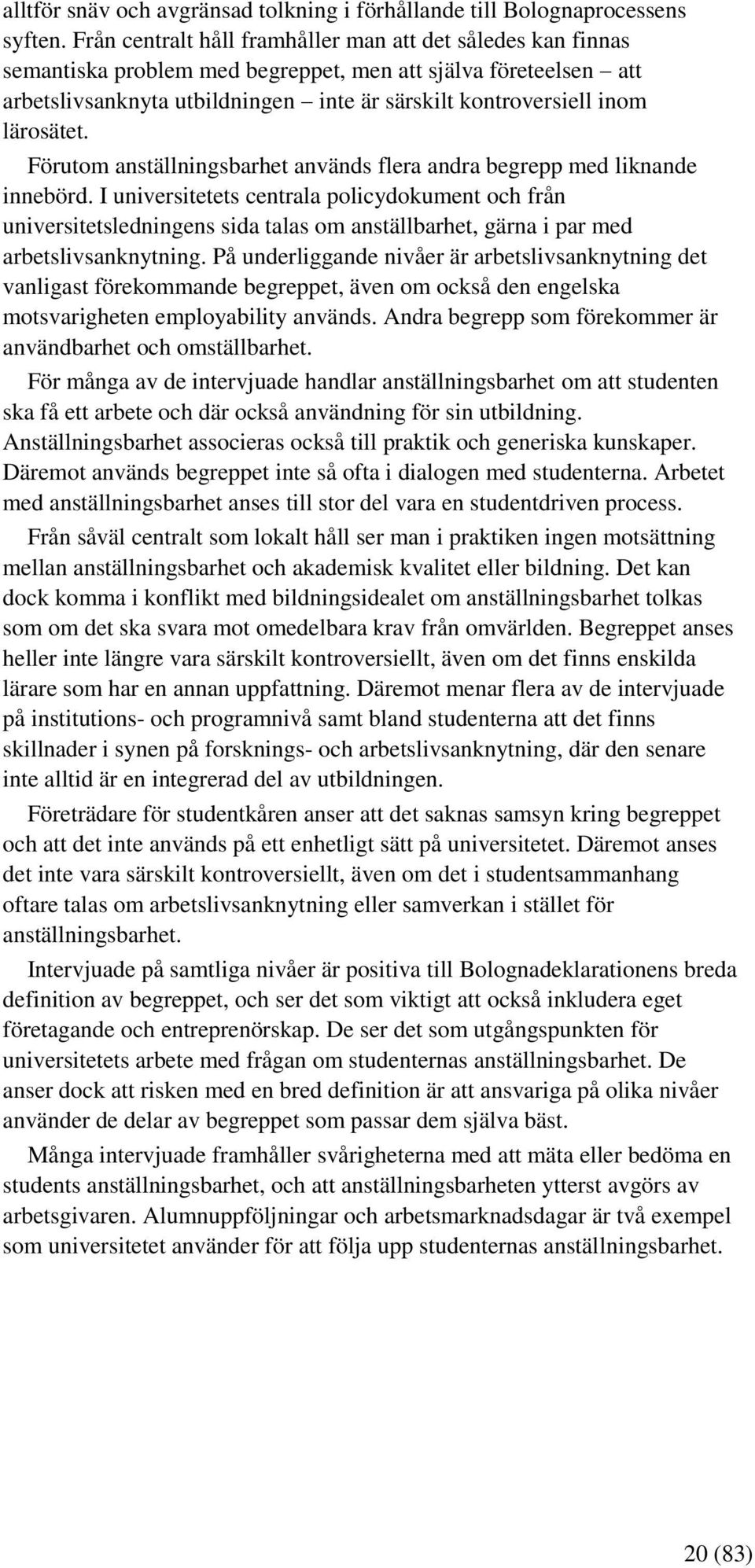 lärosätet. Förutom anställningsbarhet används flera andra begrepp med liknande innebörd.