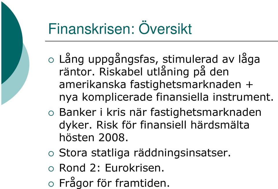 finansiella instrument. Banker i kris när fastighetsmarknaden dyker.