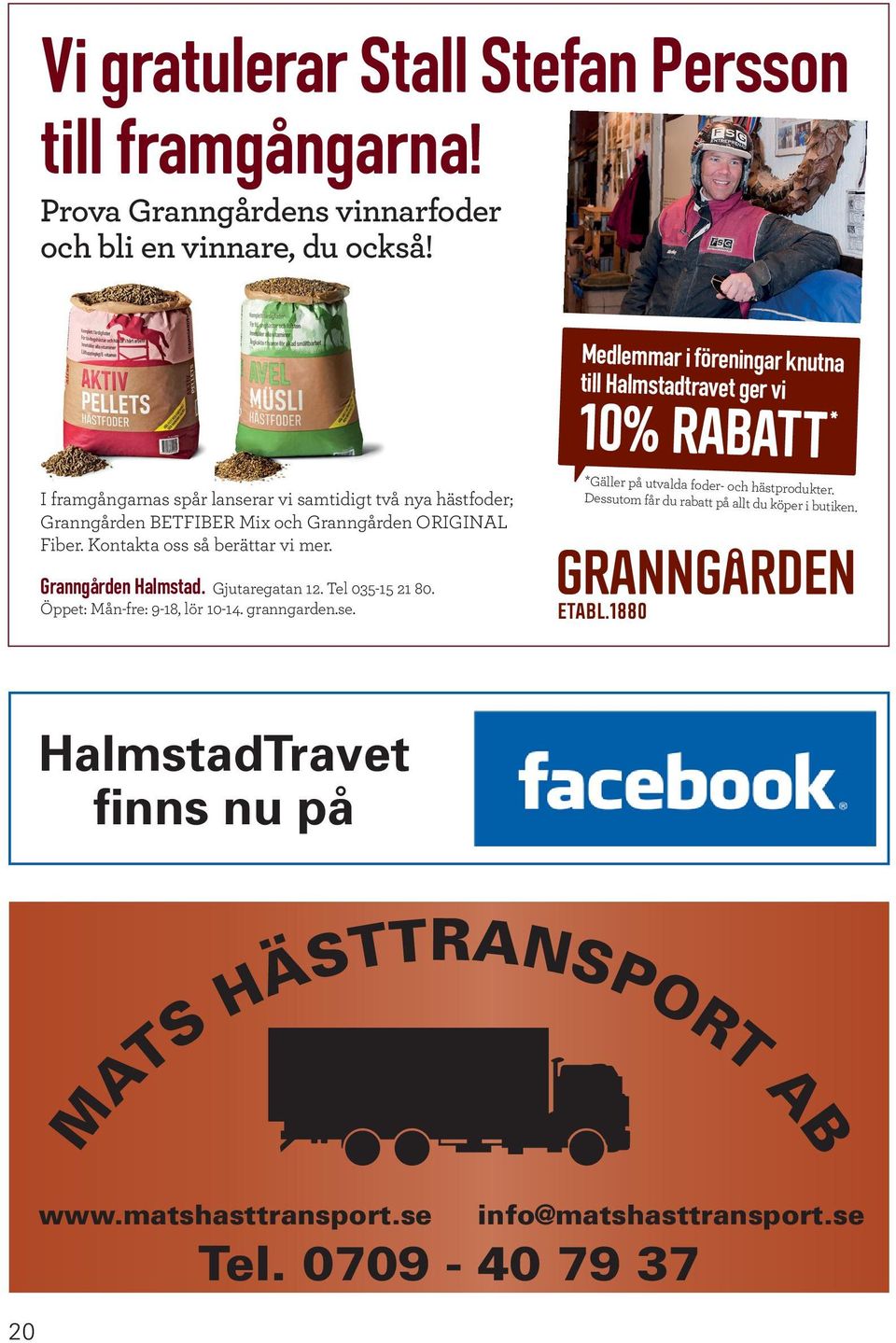 Medlemmar i föreningar knutna till Halmstadtravet ger vi 10% RABATT *Gäller på utvalda foder- och hästprodukter. Dessutom får du rabatt på allt du köper i butiken.