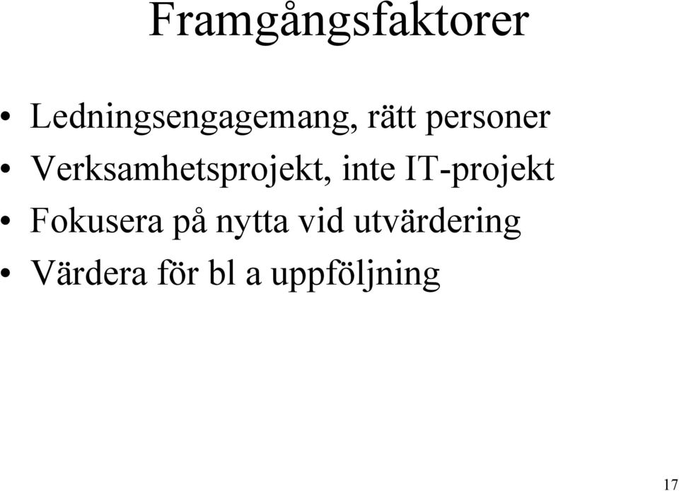 IT-projekt Fokusera på nytta vid