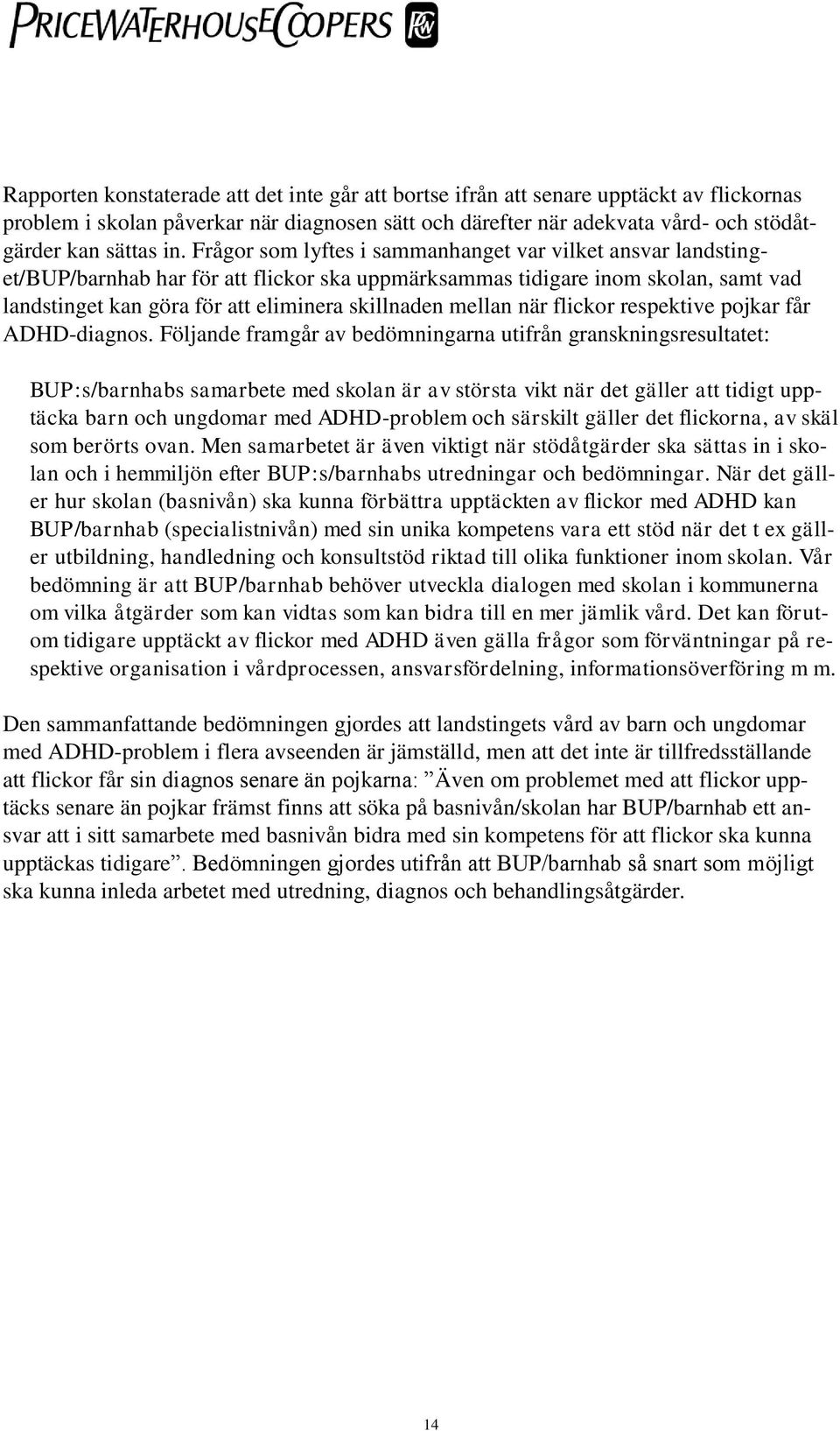 mellan när flickor respektive pojkar får ADHD-diagnos.