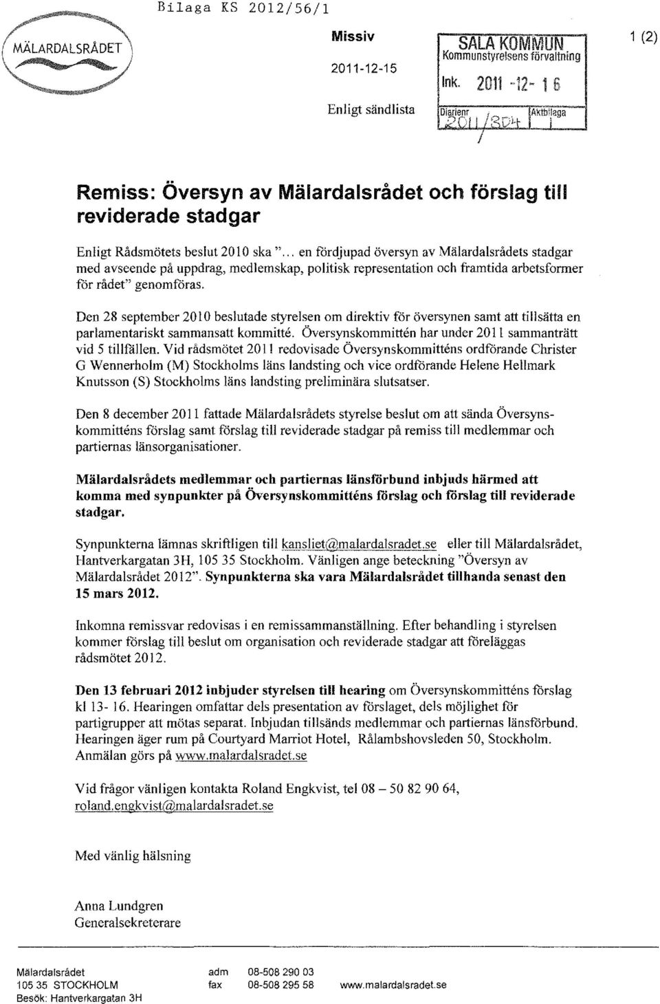 .. en fördjupad översyn av Mälardalsrådets stadgar med avseende på uppdrag, medlemskap, politisk representation och framtida arbetsformer för rådet" genomföras.