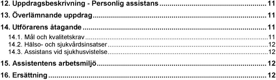 .. 11 14.2. Hälso- och sjukvårdsinsatser... 12 14.3.