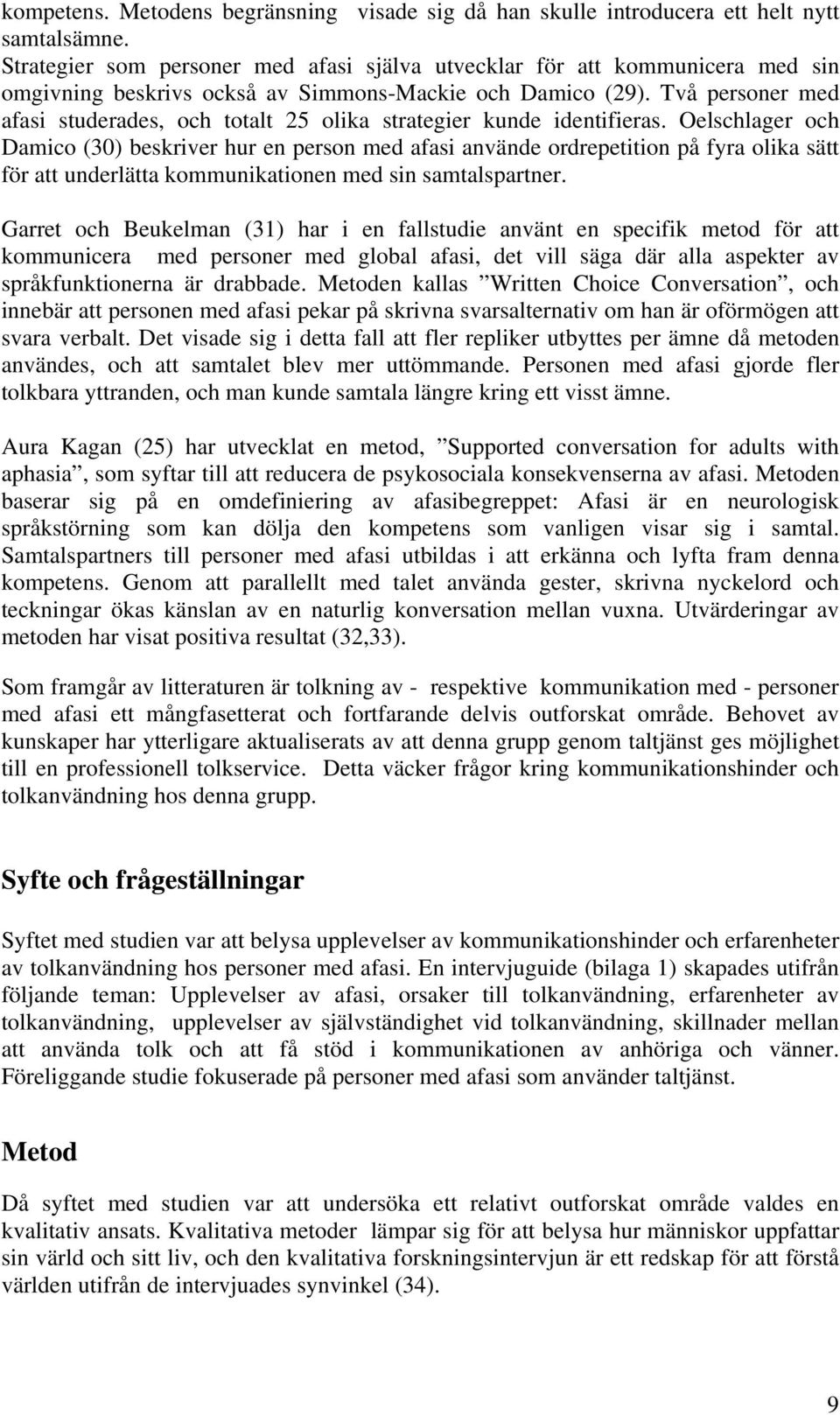 Två personer med afasi studerades, och totalt 25 olika strategier kunde identifieras.