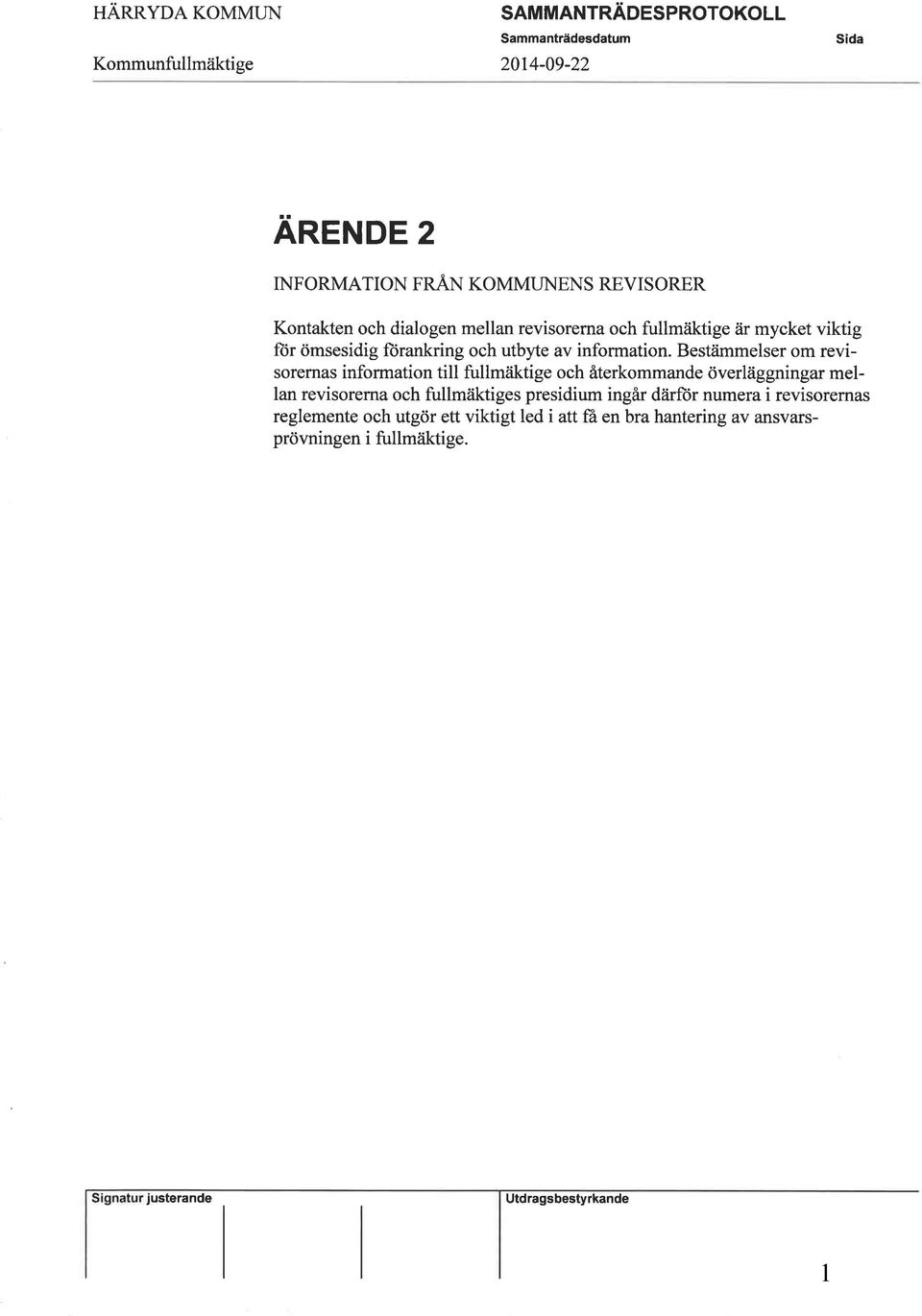 Beståimmelser om revisorernas information till fullm iktige och återkommande överläggningar mellan revisorerna och fullmäktiges presidium