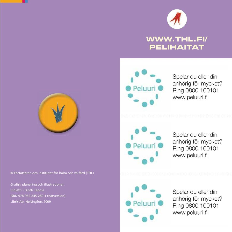 fi Författaren och Institutet för hälsa och välfärd (THL) Grafisk planering och illustrationer: Vinjetti