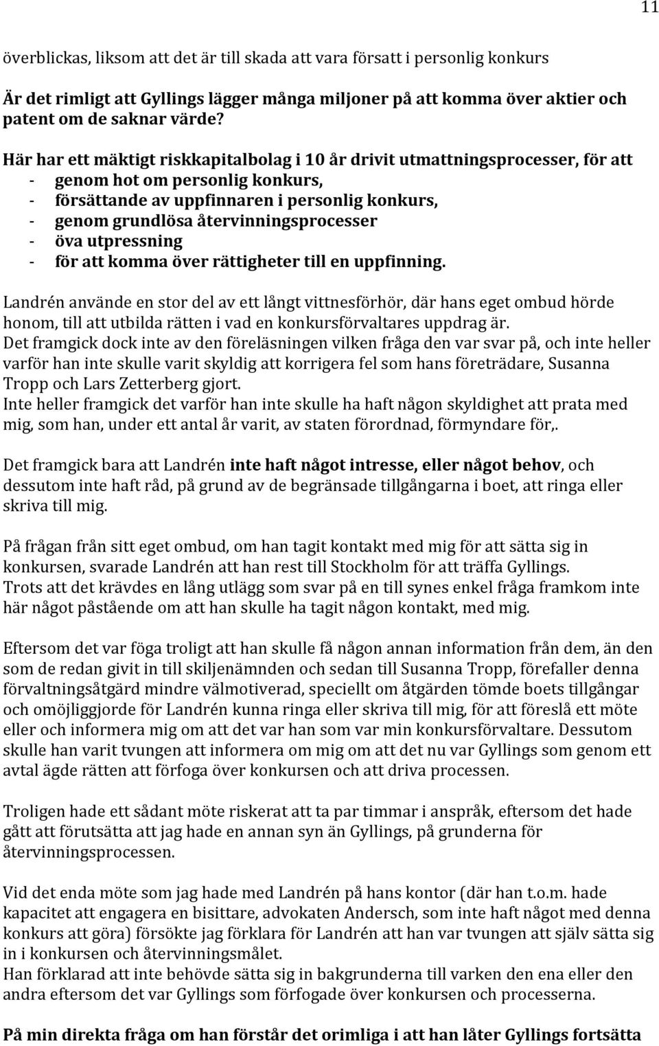 återvinningsprocesser - öva utpressning - för att komma över rättigheter till en uppfinning.