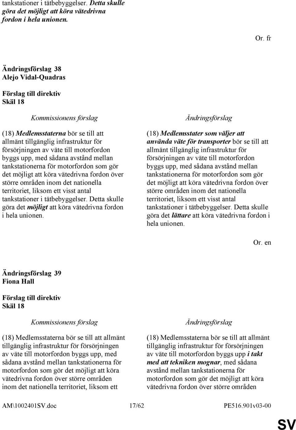 tankstationerna för motorfordon som gör det möjligt att köra vätedrivna fordon över större områden inom det nationella territoriet, liksom ett visst antal tankstationer i tätbebyggelser.