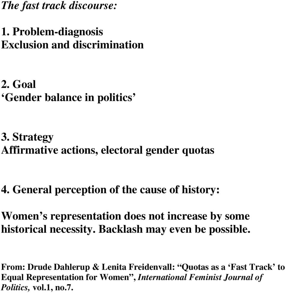 General perception of the cause of history: Women s representation does not increase by some historical necessity.