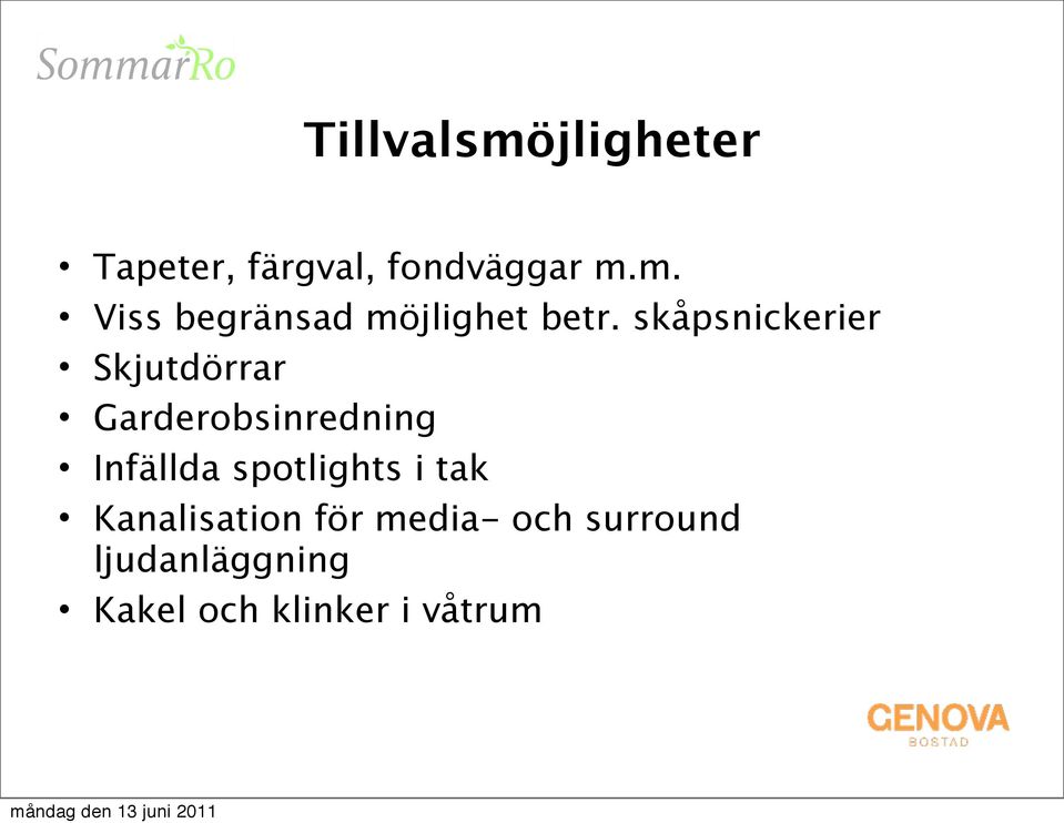 spotlights i tak Kanalisation för media- och surround