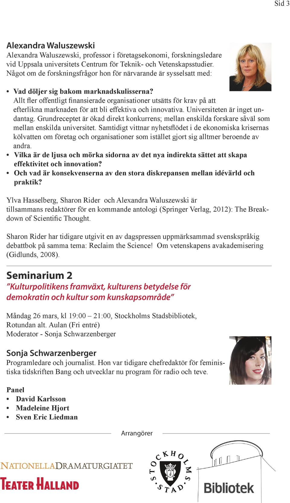 Allt fler offentligt finansierade organisationer utsätts för krav på att efterlikna marknaden för att bli effektiva och innovativa. Universiteten är inget undantag.