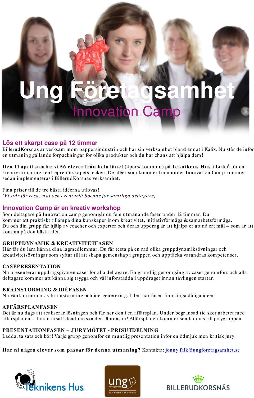 Den 11 april samlar vi 56 elever från hela länet (4pers/kommun) på Teknikens Hus i Luleå för en kreativ utmaning i entreprenörskapets tecken.